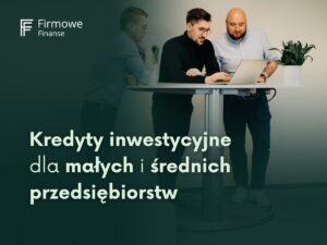 Kredyty inwestycyjne dla małych i średnich przedsiębiorstw, Firmowe Finanse