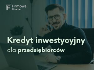 Kredyt inwestycyjny dla przedsiębiorców, Firmowe Finanse