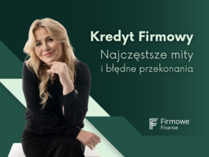 Kredyt firmowy i mity o nim - Firmowe Finanse