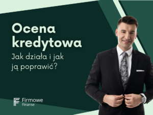 Ocena kredytowa - firmowe finanse