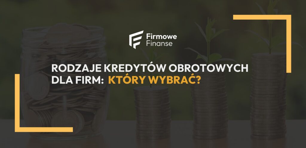 rodzaje kredytów obrotowych - firmowe finanse - okładka