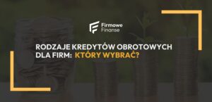 rodzaje kredytów obrotowych - firmowe finanse - okładka